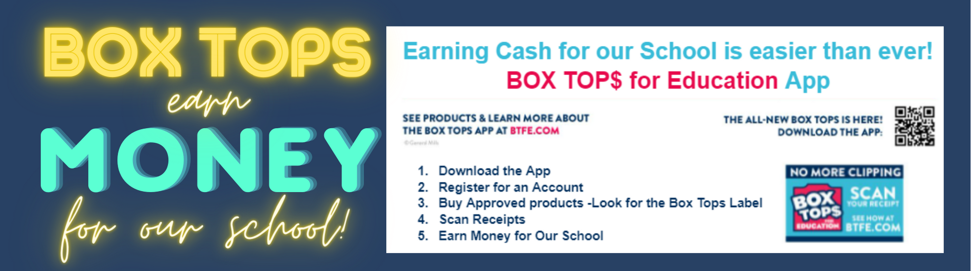 Box tops earn money for our school. Earning cash for our school is easier than ever with the box tops for education app. Download the app and follow the directions..